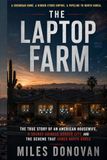 The Laptop Farm: The True Story of an American Housewife, a Secret Chinese Border City, and the Scheme That Armed North Korea