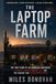 The Laptop Farm: The True Story of an American Housewife, a Secret Chinese Border City, and the Scheme That Armed North Korea