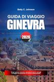 GUIDA DI VIAGGIO GINEVRA 2026
