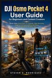 DJI Osmo Pocket 4 User Guide for Beginners and Content Creators