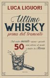 Ultimo Minerva Edizioni Ultimo whisky prima del tramonto. Dal nostro inviato (quasi) speciale. 50 anni intorno al mondo e dentro la Storia