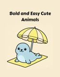 Bold and Easy Cute Animals: Large and simple Kawaii style boards, ideal for adults, seniors and beginners.