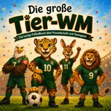 Die große Tier-WM: Das motivierende Fußballbuch für Kinder ab 5 Jahren – eine lustige Mut-mach-Geschichte über Freundschaft und Teamgeist, zum Vorlesen und ersten Selberlesen
