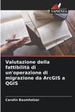 Valutazione Edizioni Sapienza Valutazione della fattibilità di un'operazione di migrazione da ArcGIS a QGIS