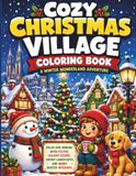 Cozy Christmas Village Coloring Book: A Winter Wonderland Adventure
