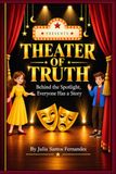 Theater of Truth Theater of Truth: Behind the Spotlight, Everyone Has a Story