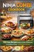 Ninja Combi Cookbook for Everyday Cooking 100 Easy Recipes Ready in Under 30 Minutes – From Breakfast to Dinner · Including Ninja Combi Meals