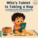 Milo's Libri GmbH Milo's Tablet Is Taking a Nap - La tableta de Milo está descansando