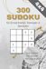 300 Sudoku - Rätselbuch für Erwachsene: 300 Sudokus von leicht bis schwer| Logikrätsel und Gehirntraining für Teenager und Senioren