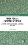 Irish Routledge Studies in Entrepreneurship- Irish Female Entrepreneurship Hardcover