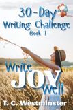 30-Day Writing Challenge: Write Joy Well: Book 1