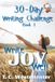 30-Day Writing Challenge: Write Joy Well: Book 1