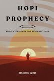 Hopi Prophecies: Ancient Wisdom for Modern Times