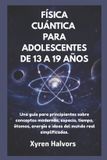 FÍSICA Bol Física Cuántica Para Adolescentes de 13 a 19 Años Paperback