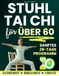 Stuhl Tai Chi Stuhl für Über 60: Sanftes 28-Tage-Programm mit täglichen 10-Minuten-Übungen für Gleichgewicht, Beweglichkeit und Stabilität – große Bilder und einfache Schritt-für-Schritt-Anleitungen