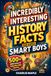 Incredibly Interesting History Facts for Super Smart Boys