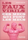 Les faux virils: Ces mecs qui font les mecs