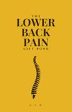 The Lower Back Pain Gift Book: 100 Short Readings to Keep You Company Through Chronic Pain and Sciatica