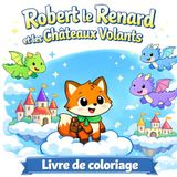 Robert le Renard et les Châteaux Volants - Animaux - Livre de coloriage pour enfants 4-8 ans