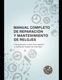 Manual Completo de Reparación y Mantenimiento de Relojes