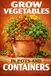 Grow Vegetables in Pots and Containers