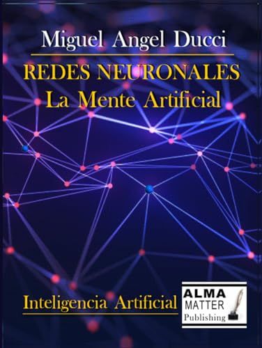 Redes Neuronales: La Mente Artificial