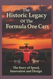 The Historic Legacy of Formula One Cars