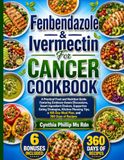 Fenbendazole & Ivermectin For Cancer Cookbook