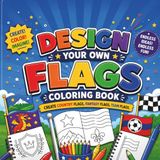 Design Your Own Flags Coloring Book: Create Country Flags, Fantasy Flags, Team Flags