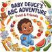 Baby Deuce's ABC Adventure: Food & Friends