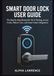 Smart Door Lock User Guide: The Step-by-Step Manual for Wi-Fi Pairing, Access Codes, Battery Care, and Smart Home Integration