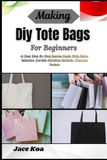 Making Diy Tote Bags For Beginners