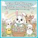 “Easter Milo the Bunny’s Easter Adventure: A Magical Springtime Coloring Journey Full of Eggs, Friendship, and Joy Easter Coloring Book