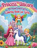 Princess Unicorn Mermaid Fairy Coloring Book for Girls Ages 4-8