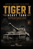 Tiger I Heavy Tank: Development, Battlefield Role, Variants, Armor, Markings & Modeling Reference
