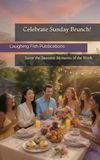 Celebrate Sunday Brunch!: Savor the Sweetest Moments of the Week—One Bite at a Time!