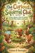 The Curious Squirrel Club: A Story About a Club of Curious Friends Who Explore and Learn