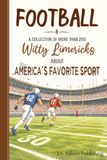 Football Limericks: Over 200 Humorous Poems Celebrating College Football, Professional Football, and America's Favorite Game