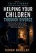 Helping Independently Published Helping Your Children Through Divorce Paperback