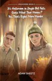 It’s Halloween In Jingle Bell Falls. Guess What That Means? Yes, That’s Right. More Murder.