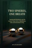 Two Baoding Ball Meditation: Ancient Taoist Wisdom for Mindfulness, Calm, and Intentional Living