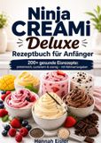 Ninja CREAMi Deluxe Rezeptbuch für Anfänger