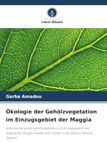 Ökologie der Gehölzvegetation im Einzugsgebiet der Maggia