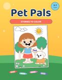 Pet Pals: A Coloring Story Book for Kids Ages 3-7