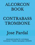 ALCORCON BOOK CONTRABASS TROMBONE: Advanced studies for contrabass trombone / Triplets ,Sextuples/ LONDON