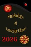 Numérologie Et Horoscope Chinois 2026