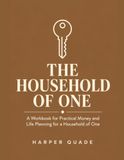 The Household of One: A Workbook for Money, Legal, and Life Planning When You're on Your Own