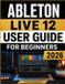Ableton Live 12 User Guide for Beginners 2026