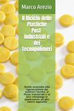 Il Riciclo delle Plastiche Post-Industriali e dei Tecnopolimeri: Guida avanzata alla rigenerazione dei polimeri tecnici, ai flussi industriali e al ... in applicazioni ad alto valore aggiunto