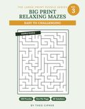 Big Print Relaxing Mazes: No. 3 — 100 Large Print Mazes for Adults & Seniors, Easy to Challenging, with Complete Solutions